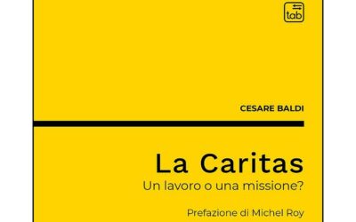 Cesare Baldi, La Caritas. Un lavoro o una missione?, tab edizioni, Roma 2022