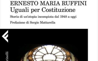 Ernesto Maria Ruffini, Uguali per Costituzione. Storia di un’utopia incompiuta dal 1948 a oggi, Feltrinelli, 2022, 384 pp.