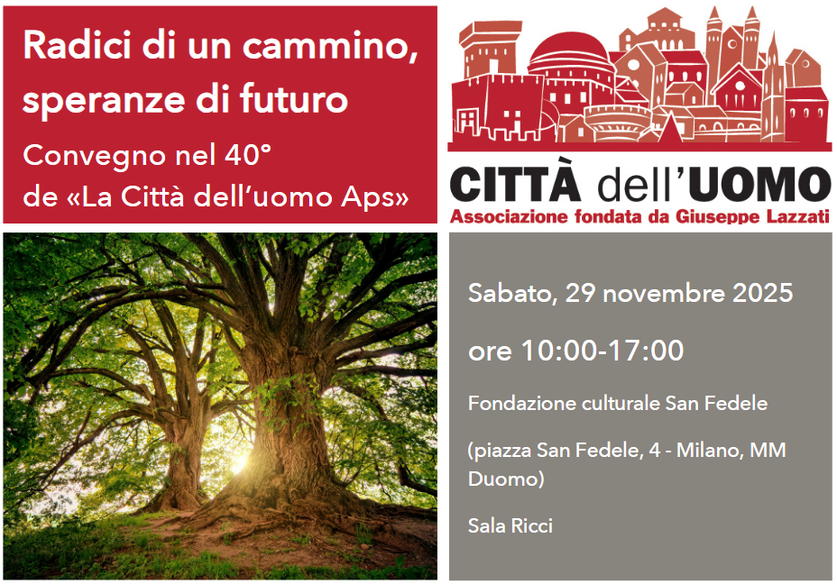Radici di un cammino, speranze di futuro Convegno nel 40º de «La Città dell’uomo Aps»