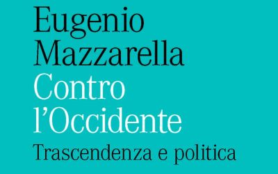 Eugenio Mazzarella, Contro l’Occidente. Trascendenza e politica, Castelvecchi, Roma 2025