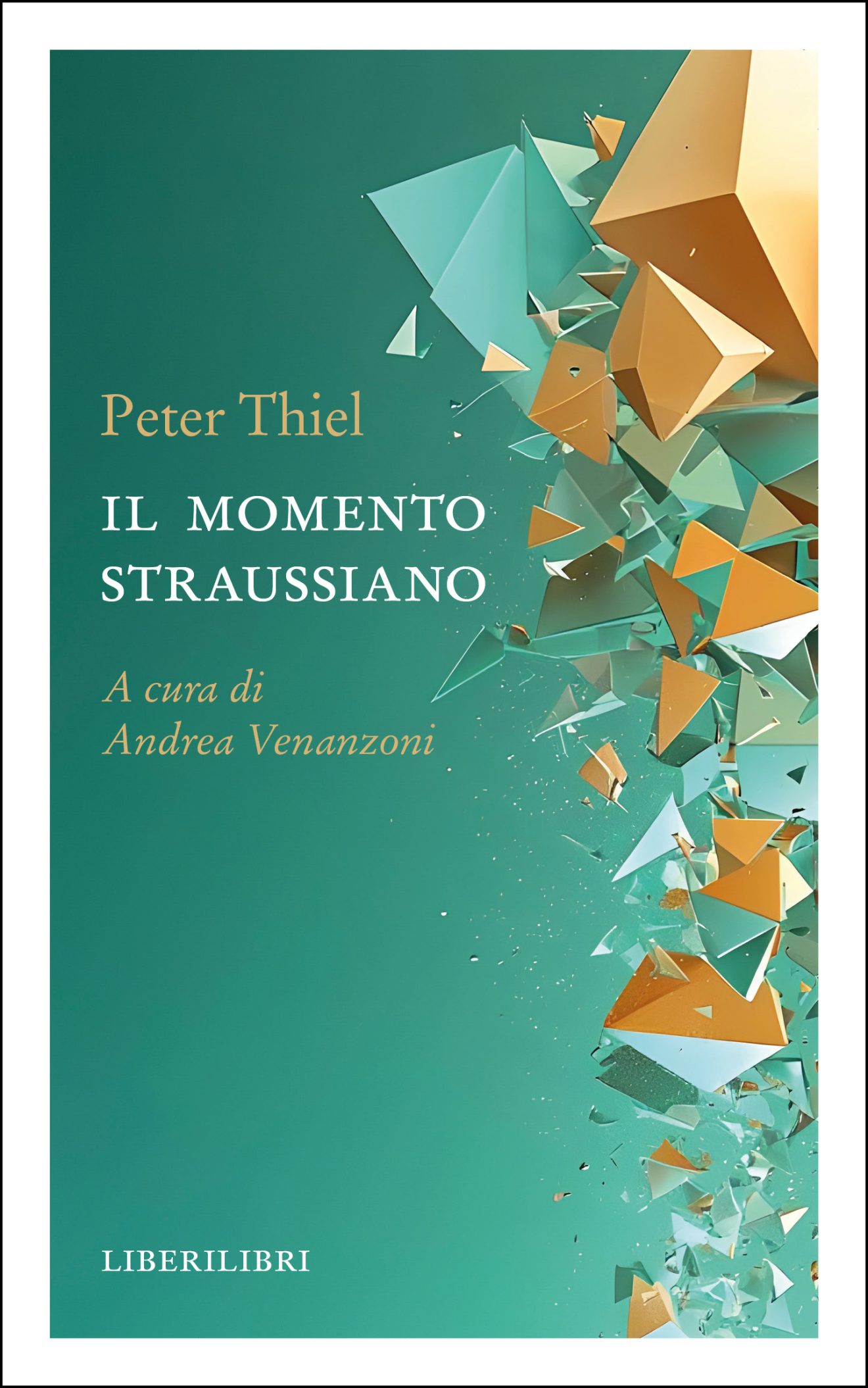 Peter Thiel. Il momento straussiano. A cura di Andrea Venanzoni, LiberiLibri, 2025